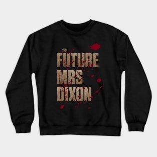 The Future Mrs Dixon Crewneck Sweatshirt